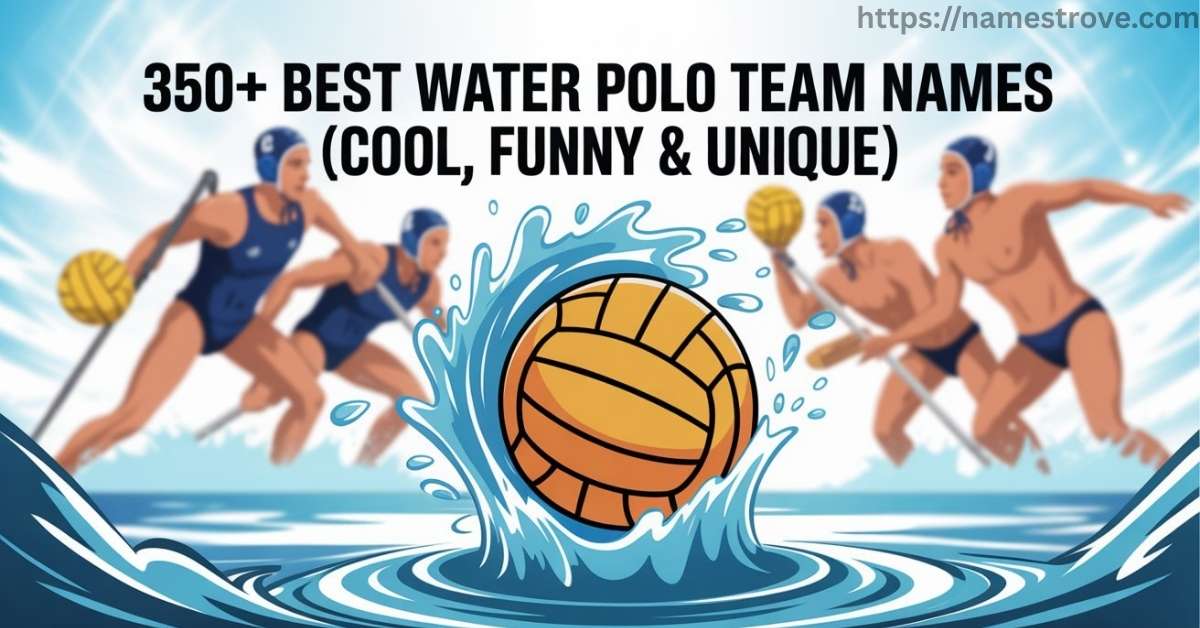 350+ Best Water Polo Team Names (Cool, Funny & Unique)