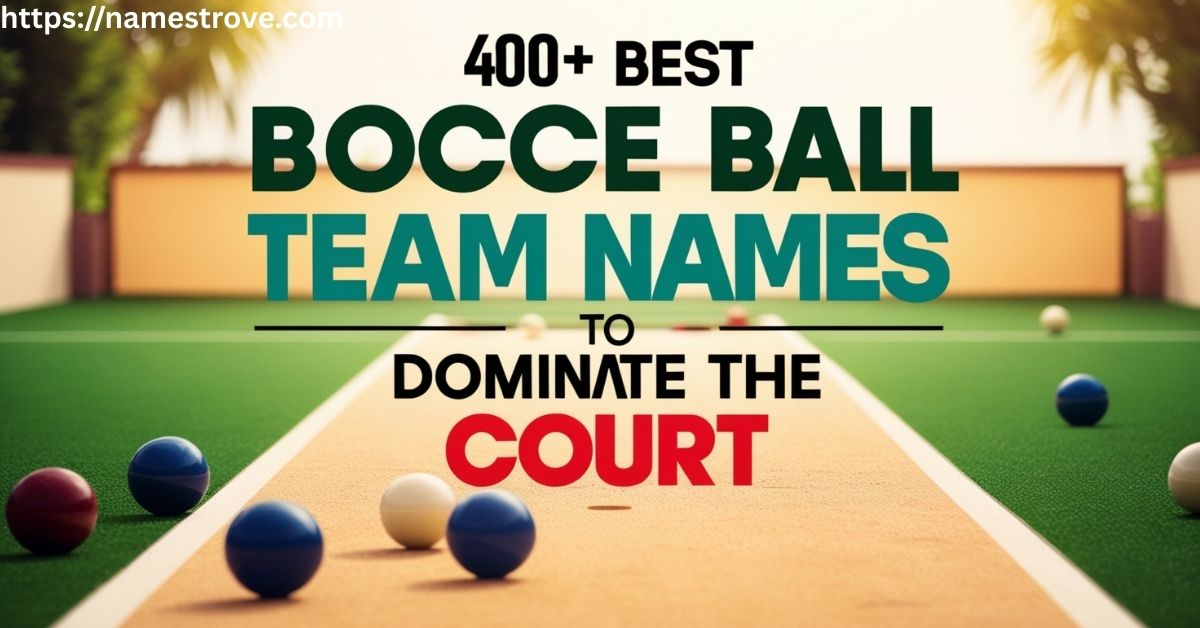 400+ Best Bocce Ball Team Names 2025