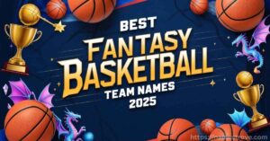 Best Fantasy Basketball Team Names 2025 (300+ Ideas)